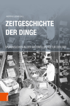 Paperback Zeitgeschichte Der Dinge: Spurensuchen in Der Materiellen Kultur [German] Book