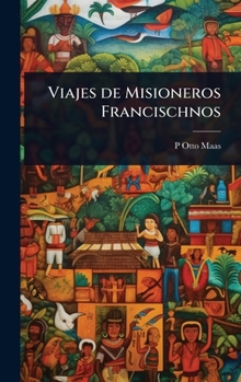 Viajes de Misioneros Francischnos (Spanish Edition)