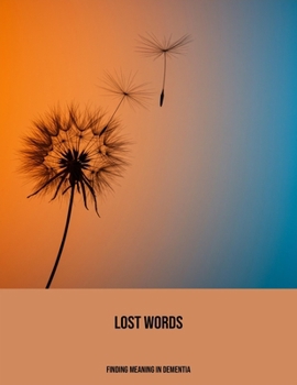 Paperback Lost Words: Finding Meaning In Dementia Book