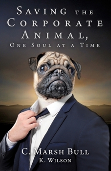 Paperback Saving the Corporate Animal, One Soul at a Time Book