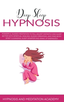 Deep Sleep Hypnosis: The Ultimate Step-by-Step Guide for Beginners to Achieve Confidence and Fight Against Anxiety with Guided Meditation to Sleep Better with Spiritual Healing