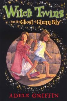 Witch Twins and the Ghost of Glenn Bly - Book #4 of the Witch Twins