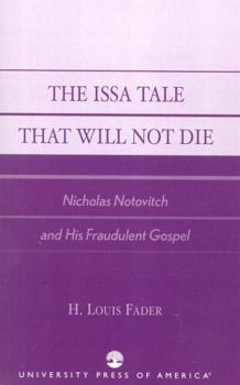Paperback Issa Tale That Will Not Die: Nicholas Notovitch and His Fraudulent Gospel Book