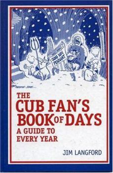 Hardcover The Cubs Fan's Book of Days: A Guide to Every Year Book