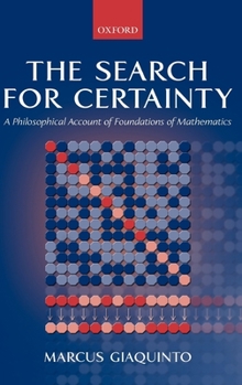 Hardcover The Search for Certainty: A Philosophical Account of Foundations of Mathematics Book