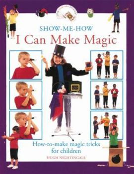 Paperback I Can Make Magic: How-to-Make Magic Tricks for Children (Show Me How) Book