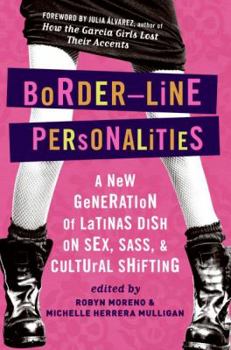 Paperback Border-Line Personalities: A New Generation of Latinas Dish on Sex, Sass, and Cultural Shifting Book