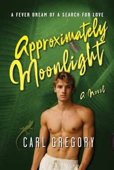 Paperback Approximately Moonlight: A Fever Dream of a Search for Love Book