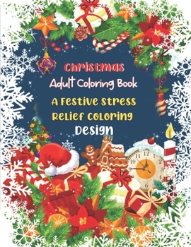 Paperback Christmas Adult Coloring Book A Festive Stress Relief Coloring Design: An Adult Coloring Book with Fun Holiday Designs Christmas and Relaxing Winter D Book