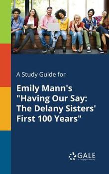 Paperback A Study Guide for Emily Mann's "Having Our Say: The Delany Sisters' First 100 Years" Book