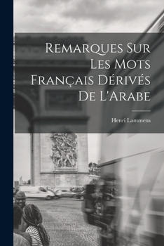 Paperback Remarques sur Les mots Français Dérivés de L'Arabe [French] Book