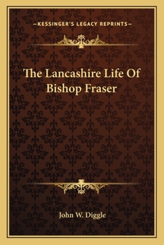 Paperback The Lancashire Life Of Bishop Fraser Book