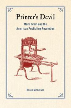 Hardcover Printer's Devil: Mark Twain and the American Publishing Revolution Book