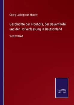 Paperback Geschichte der Fronhöfe, der Bauernhöfe und der Hofverfassung in Deutschland: Vierter Band [German] Book