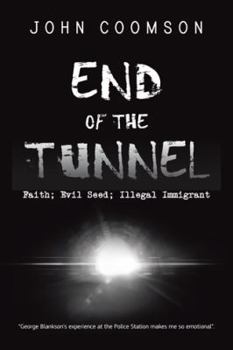 Paperback End of the Tunnel: Faith; Evil Seed; Illegal Immigrant Book