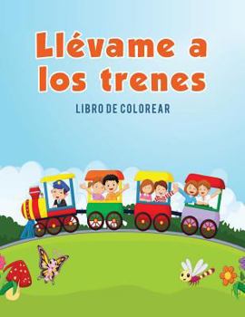 Paperback Llévame a los trenes: Libro de colorear [Spanish] Book
