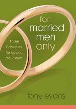 Paperback For Married Men Only: Three Principles for Loving Your Wife Book