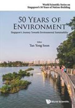 Paperback 50 Years of Environment: Singapore's Journey Towards Environmental Sustainability Book