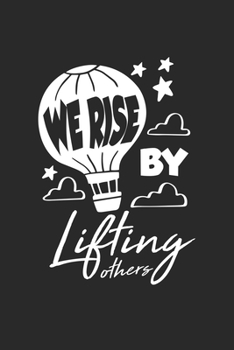 We Rise By Lifting Others: Hot Air Balloon Inspirational