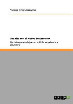 Paperback Una cita con el Nuevo Testamento: Ejercicios para trabajar con la Biblia en primaria y secundaria [Spanish] Book