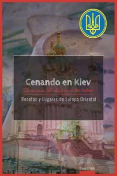 Paperback Cenando En Kiev. Ucrania: Ucrania Al Alcance de Todos [Spanish] Book