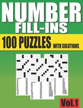 Paperback Number Fill-Ins: 100 Number Fill In Puzzles with Solutions (Puzzle Fill Ins Books Volume 1) Book