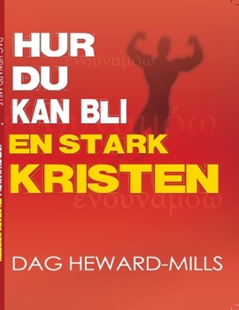 Hur du kan bli en stark kristen (Swedish Edition)