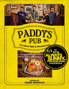 Hardcover Paddy's Pub: The Worst Bar in Philadelphia: An It's Always Sunny in Philadelphia Cookbook Book