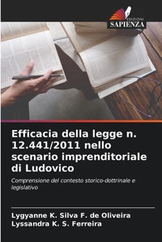 Efficacia della legge n. 12.441/2011 nello scenario imprenditoriale di Ludovico: Comprensione del contesto storico-dottrinale e legislativo