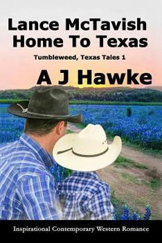 Lance McTavish Home to Texas: Inspirational Contemporary Western Romance - Book #1 of the Tumbleweed, Texas Tales 