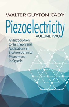 Paperback Piezoelectricity: Volume Two: An Introduction to the Theory and Applications of Electromechanical Phenomena in Crystals Book