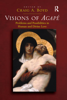 Paperback Visions of Agapé: Problems and Possibilities in Human and Divine Love Book