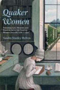 Paperback Quaker Women: Personal Life, Memory and Radicalism in the Lives of Women Friends, 1780-1930 Book