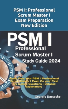 Paperback PSM(R) 1 Full Exam Certification: Prepare and Pass the Professional Scrum Master PSM I Exam from the 1st Try (Latest Questions + Explanations) Book