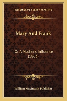 Paperback Mary And Frank: Or A Mother's Influence (1863) Book