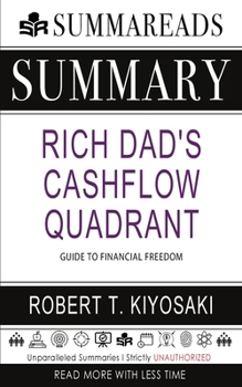 Paperback Summary of Rich Dad's Cashflow Quadrant: Guide to Financial Freedom by Robert T. Kiyosaki Book