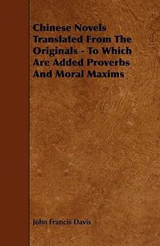 Paperback Chinese Novels Translated From The Originals - To Which Are Added Proverbs And Moral Maxims Book