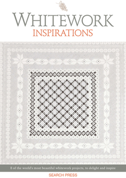 Paperback Whitework Inspirations: 8 of the World's Most Beautiful Whitework Projects, to Delight and Inspire Book