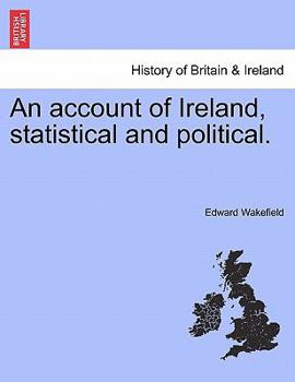 Paperback An account of Ireland, statistical and political. VOLUME I Book