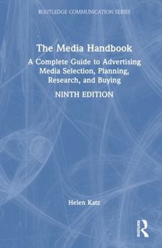 Hardcover The Media Handbook: A Complete Guide to Advertising Media Selection, Planning, Research, and Buying Book