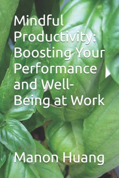 Paperback Mindful Productivity: Boosting Your Performance and Well-Being at Work Book