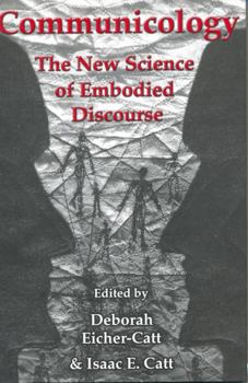Communicology: The New Science of Embodied Discourse - Book  of the Communication Studies