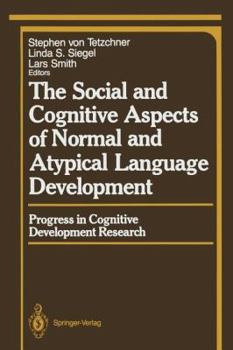 Paperback The Social and Cognitive Aspects of Normal and Atypical Language Development Book