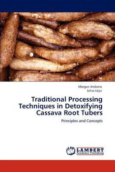Paperback Traditional Processing Techniques in Detoxifying Cassava Root Tubers Book