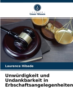 Paperback Unwürdigkeit und Undankbarkeit in Erbschaftsangelegenheiten [German] Book