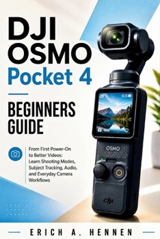 Paperback DJI Osmo Pocket 4 Beginners Guide: From First Power-On to Better Videos: Learn Shooting Modes, Subject Tracking, Audio, and Everyday Camera Workflows Book