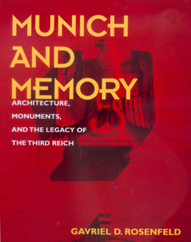 Munich and Memory: Architecture, Monuments, and the Legacy of the Third Reich (Weimar and Now, 22) - Book  of the Weimar and Now: German Cultural Criticism