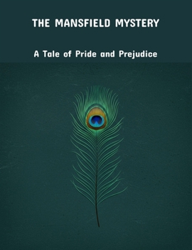 Paperback The Mansfield Mystery: A Tale Of Pride And Prejudice Book