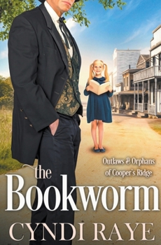 The Bookworm - Book #4 of the Outlaws & Orphans of Cooper's Ridge