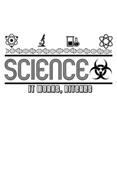 Paperback Notebook: Science Bitches Nerdy Funny Geek Gift 120 Pages, 6X9 Inches, Blank Book